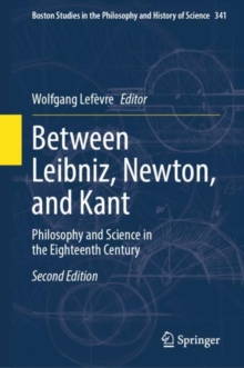 Between Leibniz, Newton, and Kant : Philosophy and Science in the Eighteenth Century
