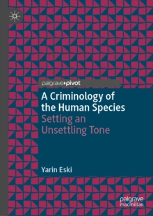 A Criminology of the Human Species : Setting an Unsettling Tone