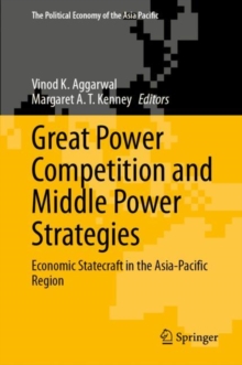 Great Power Competition and Middle Power Strategies : Economic Statecraft in the Asia-Pacific Region