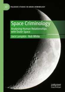 Space Criminology : Analysing Human Relationships with Outer Space