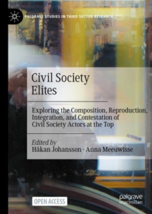 Civil Society Elites : Exploring the Composition, Reproduction, Integration, and Contestation of Civil Society Actors at the Top