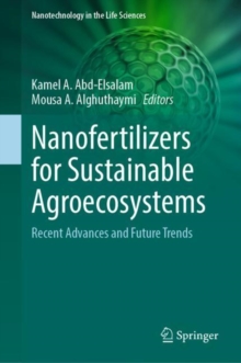 Nanofertilizers for Sustainable Agroecosystems : Recent Advances and Future Trends