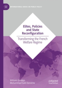 Elites, Policies and State Reconfiguration : Transforming the French Welfare Regime