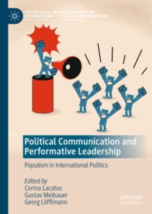Political Communication and Performative Leadership : Populism in International Politics