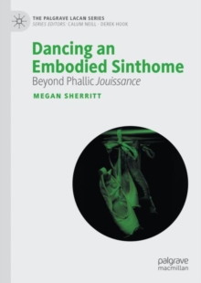 Dancing an Embodied Sinthome : Beyond Phallic Jouissance