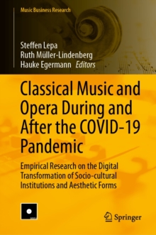 Classical Music and Opera During and After the COVID-19 Pandemic : Empirical Research on the Digital Transformation of Socio-cultural Institutions and Aesthetic Forms