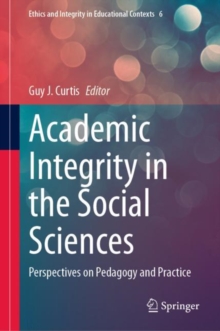 Academic Integrity in the Social Sciences : Perspectives on Pedagogy and Practice