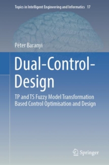 Dual-Control-Design : TP and TS Fuzzy Model Transformation Based Control Optimisation and Design