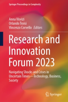 Research and Innovation Forum 2023 : Navigating Shocks and Crises in Uncertain Times-Technology, Business, Society