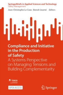 Compliance and Initiative in the Production of Safety : A Systems Perspective on Managing Tensions and Building Complementarity