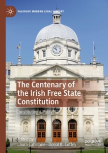 The Centenary of the Irish Free State Constitution : Constituting a Polity?
