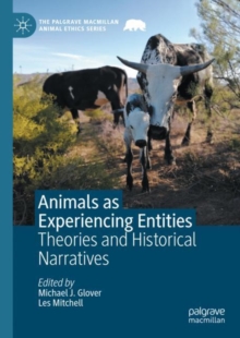 Animals as Experiencing Entities : Theories and Historical Narratives