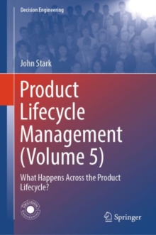 Product Lifecycle Management (Volume 5) : What Happens Across the Product Lifecycle?