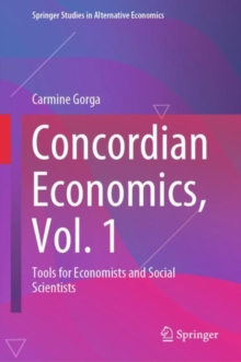 Concordian Economics, Vol. 1 : Tools for Economists and Social Scientists
