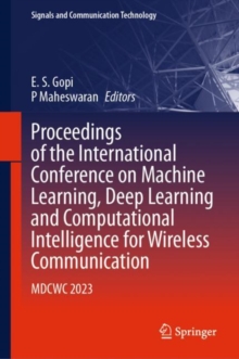 Proceedings of the International Conference on Machine Learning, Deep Learning and Computational Intelligence for Wireless Communication : MDCWC 2023