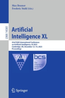 Artificial Intelligence XL : 43rd SGAI International Conference on Artificial Intelligence, AI 2023, Cambridge, UK, December 12–14, 2023, Proceedings