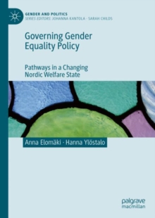 Governing Gender Equality Policy : Pathways in a Changing Nordic Welfare State