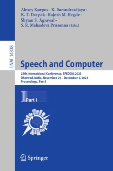 Speech and Computer : 25th International Conference, SPECOM 2023, Dharwad, India, November 29 – December 2, 2023, Proceedings, Part I
