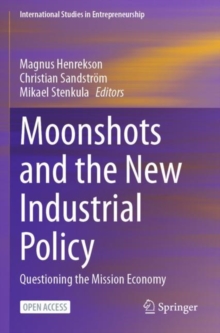 Moonshots and the New Industrial Policy : Questioning the Mission Economy