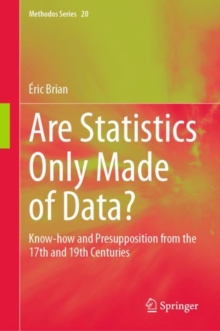 Are Statistics Only Made of Data? : Know-how and Presupposition from the 17th and 19th Centuries