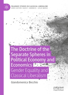 The Doctrine of the Separate Spheres in Political Economy and Economics : Gender Equality and Classical Liberalism