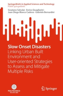 Slow Onset Disasters : Linking Urban Built Environment and User-oriented Strategies to Assess and Mitigate Multiple Risks