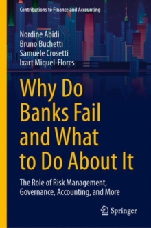 Why Do Banks Fail and What to Do About It : The Role of Risk Management, Governance, Accounting, and More