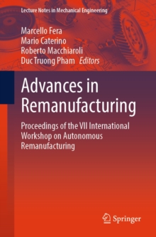Advances in Remanufacturing : Proceedings of the VII International Workshop on Autonomous Remanufacturing