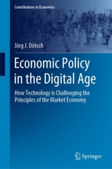 Economic Policy in the Digital Age : How Technology is Challenging the Principles of the Market Economy
