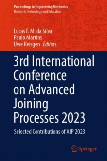 3rd International Conference on Advanced Joining Processes 2023 : Selected Contributions of AJP 2023