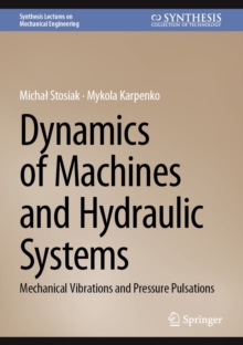 Dynamics of Machines and Hydraulic Systems : Mechanical Vibrations and Pressure Pulsations