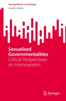 Sexualised Governmentalities : Critical Perspectives on Homosexism