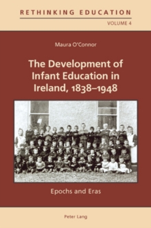 The Development of Infant Education in Ireland, 1838-1948 : Epochs and Eras