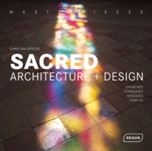 Masterpieces: Sacred Architecture + Design : Churches, Synagogues, Mosques