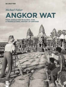 Angkor Wat - A Transcultural History of Heritage : Volume 1: Angkor in France. From Plaster Casts to Exhibition Pavilions. Volume 2: Angkor in Cambodia. From Jungle Find to Global Icon, Hardback Book Angkor Wat - A Transcultural History of Heritage : Volume 1: Angkor in France. From Plaster Casts to Exhibition Pavilions. Volume 2: Angkor in Cambodia. From Jungle Find to Global Icon, Hardback Book