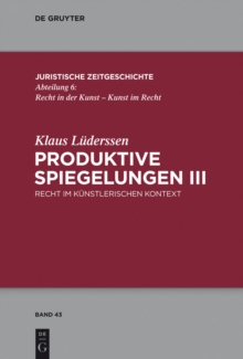 Produktive Spiegelungen III : Recht im kunstlerischen Kontext