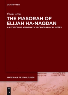 The Masorah of Elijah ha-Naqdan : An Edition of Ashkenazic Micrographical Notes