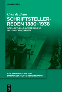 Schriftstellerreden 1880-1938 : Intellektuelle, Interdiskurse, Institutionen, Medien