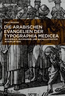 Die arabischen Evangelien der Typographia Medicea : Buchdruck, Buchhandel und Buchillustration in Rom um 1600