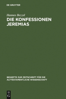 Die Konfessionen Jeremias : Eine redaktionsgeschichtliche Studie