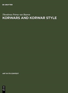 Korwars and Korwar Style : Art and Ancestor Worship in North-West New Guinea, Hardback Book Korwars and Korwar Style : Art and Ancestor Worship in North-West New Guinea, Hardback Book