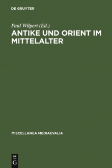 Antike und Orient im Mittelalter : Vortrage der Kolner Mediaevistentagungen, 1956 - 1959