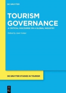 Tourism Governance : A Critical Discourse on a Global Industry