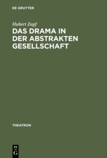 Das Drama in der abstrakten Gesellschaft : Zur Theorie und Struktur des modernen englischen Dramas