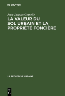 La valeur du sol urbain et la propriete fonciere : Le marche des terrains a Paris