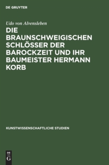 Die braunschweigischen Schlosser der Barockzeit und ihr Baumeister Hermann Korb
