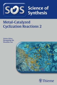Science of Synthesis: Metal-Catalyzed Cyclization Reactions Vol. 2, Paperback / softback Book Science of Synthesis: Metal-Catalyzed Cyclization Reactions Vol. 2, Paperback / softback Book