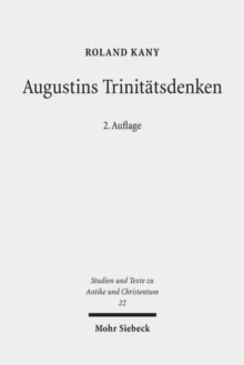 Augustins Trinitatsdenken : Bilanz, Kritik und Weiterfuhrung der modernen Forschung zu 