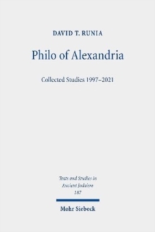 Philo of Alexandria : Collected Studies 1997-2021