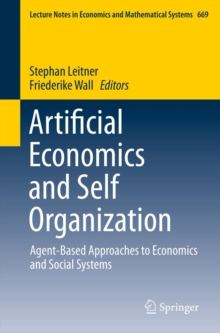 Artificial Economics and Self Organization : Agent-Based Approaches to Economics and Social Systems